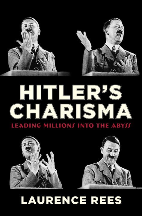 The cover for *Hitler's Charisma: Leading Millions Into The Abyss*