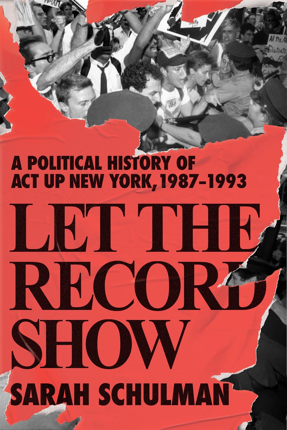 The cover for Sarah Schulman's *Let the Record Show, A Political History of ACT UP New York, 1987-1993*