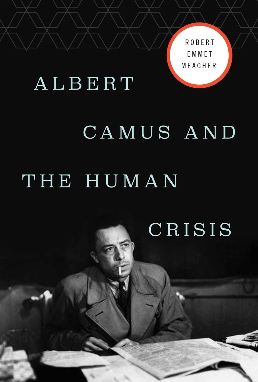 The cover of Robert Emmet Meagher's *Albert Camus and the Human Crisis