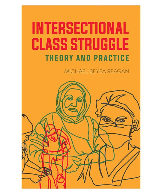 The cover for Michael Beyea Reagan's 'Intersectional Class Struggle'
